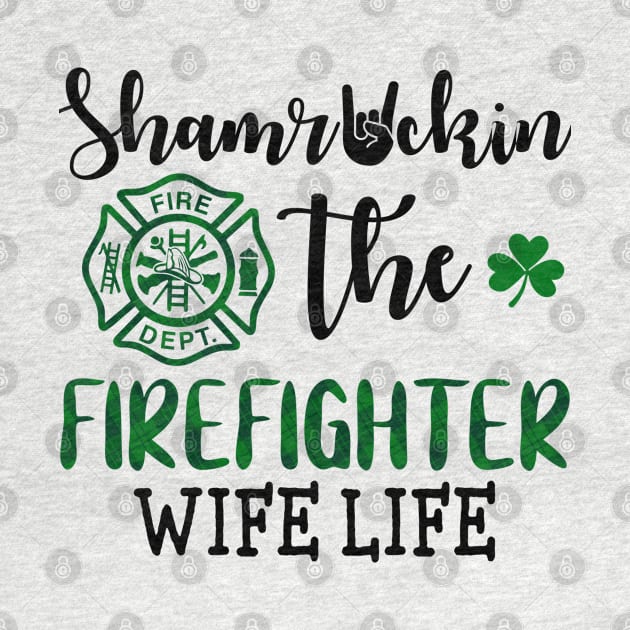 Shamrockin the firefighter wife life by dreadtwank